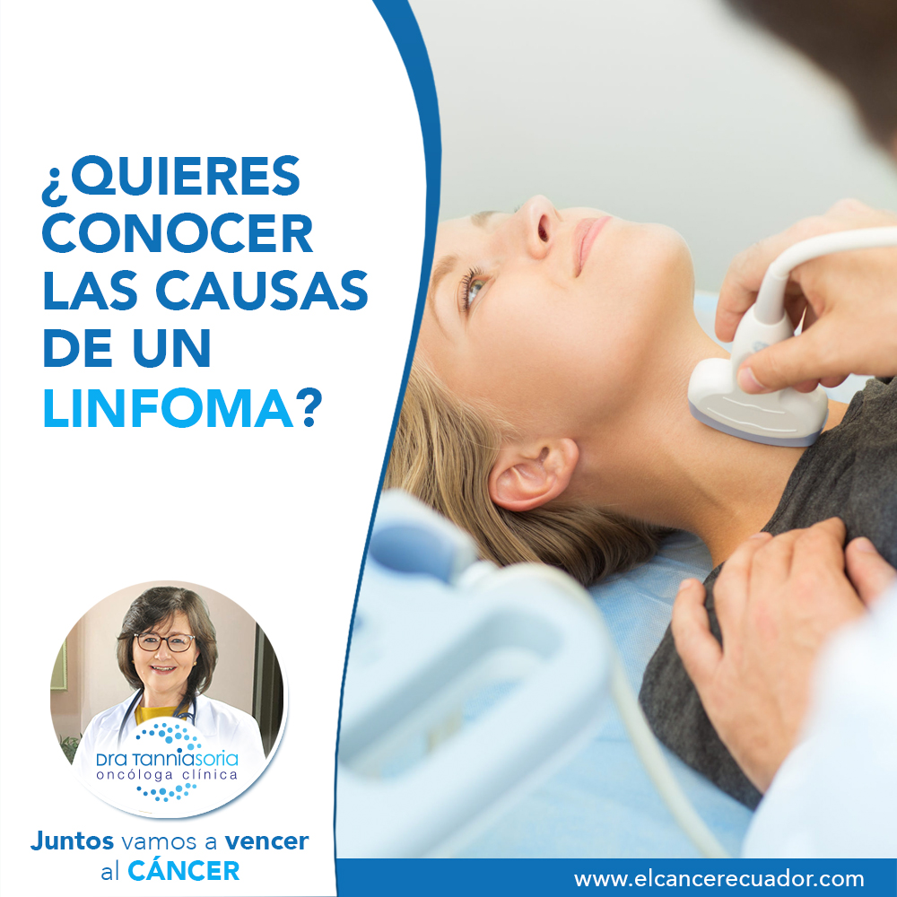 Causas De Un Linfoma Dra Tannia Soria Onc Loga Cl Nica Onc Logos Quito C Ncer Ecuador